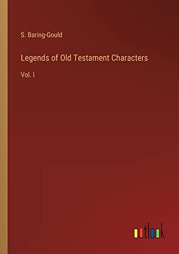 Legends of Old Testament Characters: Vol. I