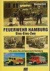 Feuerwehr Hamburg Eins- Eins- Zwo. 125 Jahre Berufsfeuerwehr Hamburg