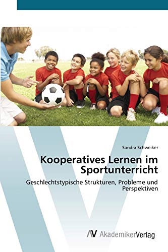 Kooperatives Lernen im Sportunterricht: Geschlechtstypische Strukturen, Probleme und Perspektiven