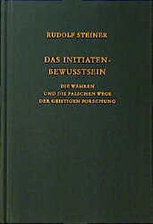 Das Initiaten-Bewusstsein: Die wahren und die falschen Wege der geistigen Forschung. Elf Vorträge, Torquay 1924 (Rudolf Steiner Gesamtausgabe)