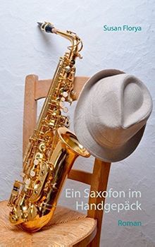 Ein Saxofon im Handgepäck: Roman von Florya, Susan | Buch | Zustand sehr gut