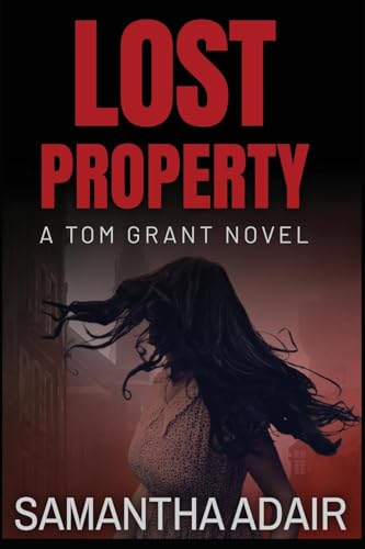 Lost Property: A Tom Grant Novel (The Tom Grant, Band 6)