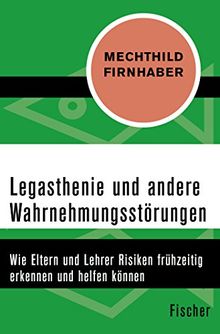 Legasthenie und andere Wahrnehmungsstörungen: Wie Eltern und Lehrer Risiken frühzeitig erkennen und helfen können