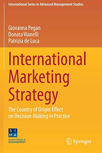 International Marketing Strategy: The Country of Origin Effect on Decision-Making in Practice (International Series in Advanced Management Studies)