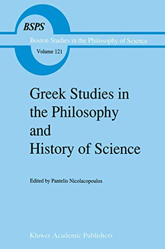 Greek Studies in the Philosophy and History of Science (Boston Studies in the Philosophy and History of Science, 121, Band 121)
