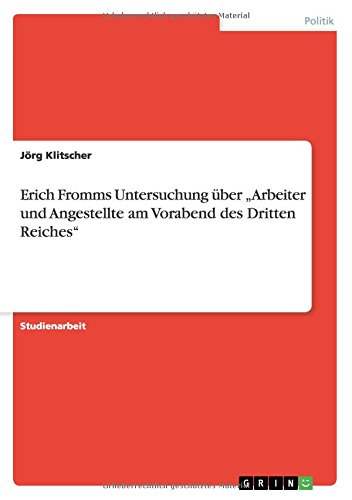 Erich Fromms Untersuchung über Arbeiter und Angestellte am Vorabend des Dritten Reiches
