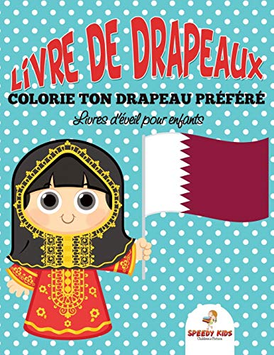 Livre de drapeaux : Colorie ton drapeau préféré - Livres d'éveil pour enfants: Colorie ton drapeau préféré - Livres d'éveil pour enfants (French Edition)
