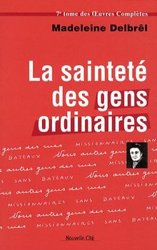 Oeuvres complètes. Vol. 7. Textes missionnaires. Vol. 1. La sainteté des gens ordinaires