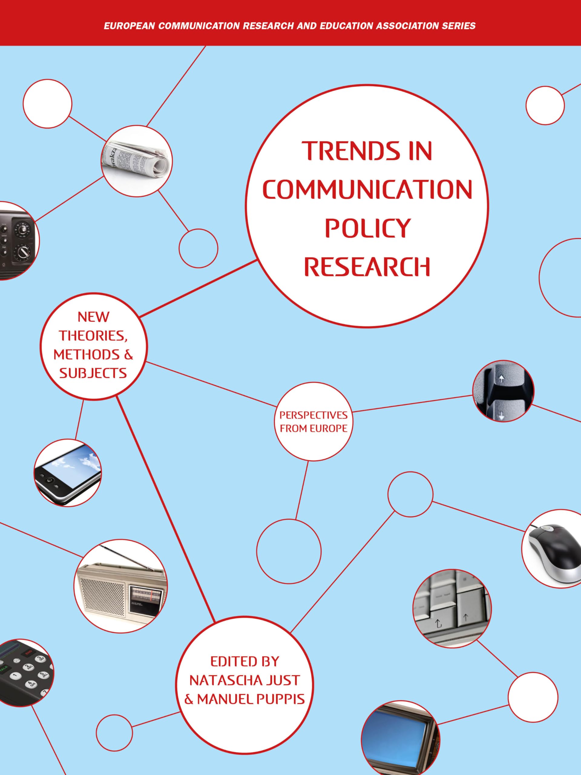 Trends in Communication Policy Research: New Theories, Methods and Subjects (European Communication Research and Education Association)