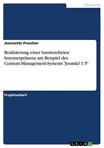Realisierung einer barrierefreien Internetpräsenz am Beispiel des Content-Management-Systems Joomla! 1.5