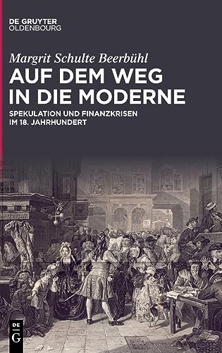 Auf dem Weg in die Moderne: Spekulation und Finanzkrisen im 18. Jahrhundert