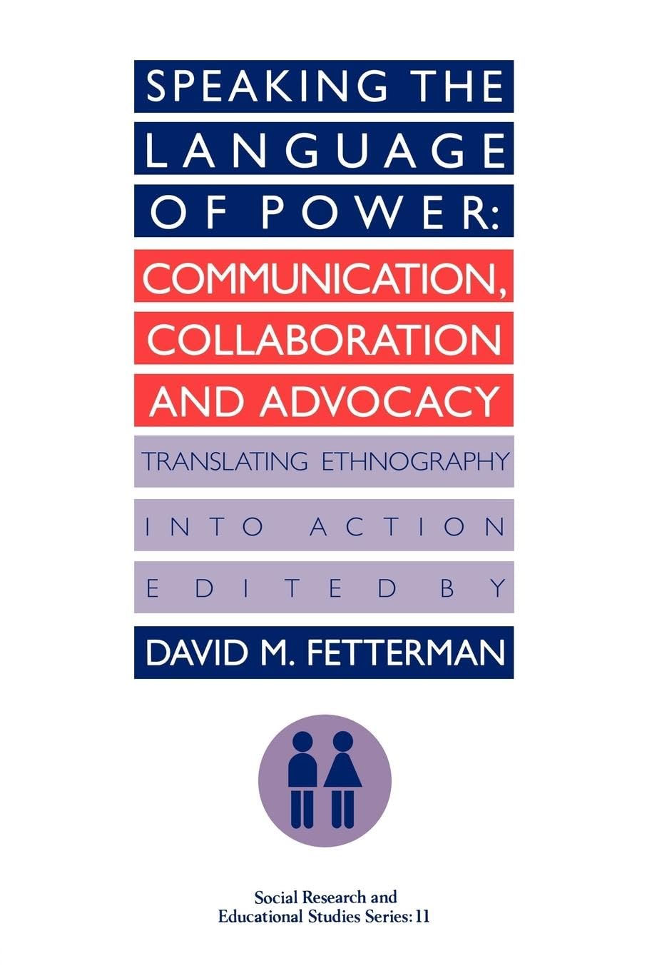 Speaking the language of power: Communication, collaboration and advocacy (translating ethnology into action) (Social Research and Educational Stu)