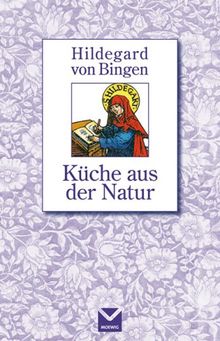 Küche aus der Natur. Hildegard von Bingen