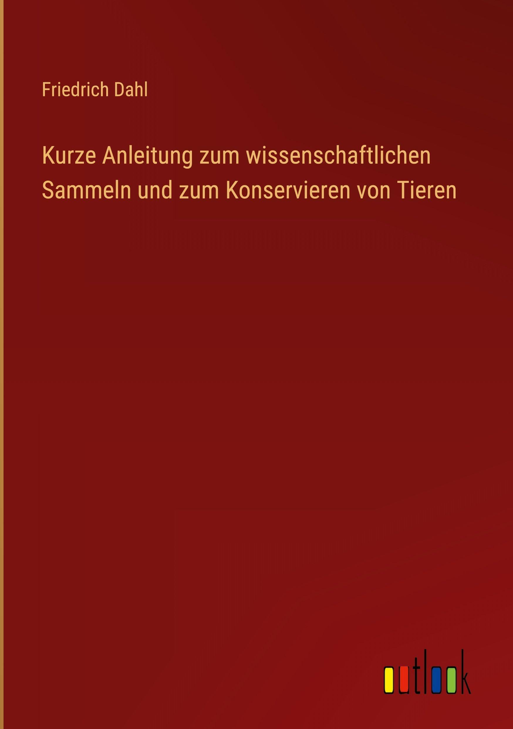 Kurze Anleitung zum wissenschaftlichen Sammeln und zum Konservieren von Tieren