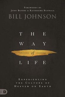 The Way of Life: Experiencing the Culture of Heaven on Earth: Experiencing the culture of Heaven & Earth