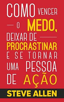 Superação Pessoal: Método prático para eliminar a procrastinação e mudar qualquer hábito. Inclui pequenas mudanças de hábitos (Sucesso E Produtividade Sem Limites, Band 1)