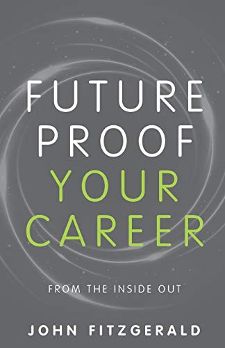 Future Proof Your Career: From the Inside Out