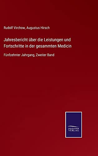 Jahresbericht über die Leistungen und Fortschritte in der gesammten Medicin: Fünfzehnter Jahrgang, Zweiter Band