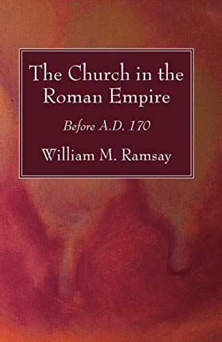 The Church in the Roman Empire: Before A.D. 170