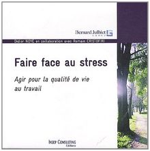 Faire face au stress : agir pour la qualité de vie au travail
