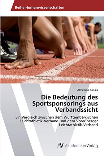 Die Bedeutung des Sportsponsorings aus Verbandssicht: Ein Vergleich zwischen dem Württembergischen Leichtathletik-Verband und dem Vorarlberger Leichtathletik-Verband