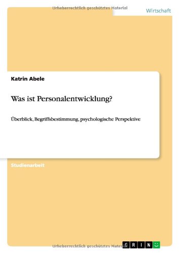 Was ist Personalentwicklung?: Überblick, Begriffsbestimmung, psychologische Perspektive