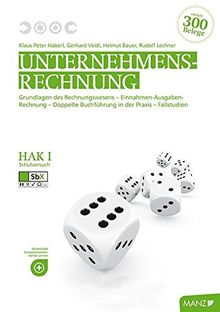 Unternehmensrechnung HAK I: Wirtschaftliches Rechnen - Grundlagen des Rechnungswesens - Einnahmen-Ausgaben-Rechnung - Doppelte Buchführung in der Praxis - Fallstudien