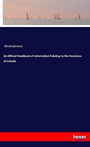 An Official Handbook of Information Relating to the Dominion of Canada