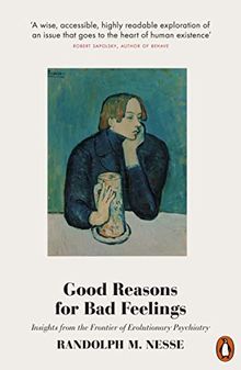 Good Reasons for Bad Feelings: Insights from the Frontier of Evolutionary Psychiatry