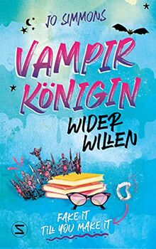 Vampirkönigin wider Willen. Fake it till you make it (Vampire Queen, Band 1)