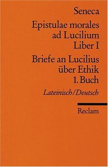 Reclams Universal-Bibliothek, Bd. 2132: Epistulae morales ad Lucilium / Briefe an Lucilius uber Ethik, Lib. 1