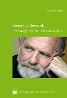 Bronislaw Geremek: Der Stratege der polnischen Revolution