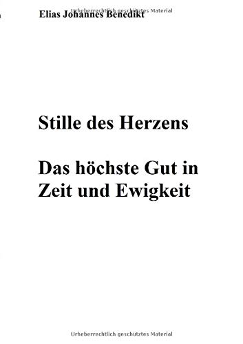 Stille des Herzens: Unser höchstes Gut in Zeit und Ewigkeit
