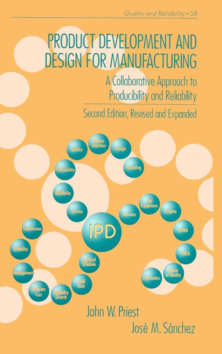 Product Development and Design for Manufacturing: A Collaborative Approach to Producibility and Reliability, Second Edition, (Quality and Reliability, Band 58)