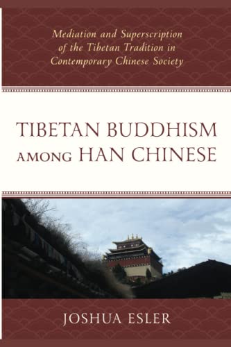 Tibetan Buddhism among Han Chinese: Mediation and Superscription of the Tibetan Tradition in Contemporary Chinese Society