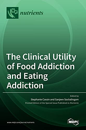 The Clinical Utility of Food Addiction and Eating Addiction