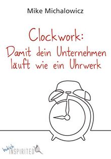 Clockwork: Damit dein Unternehmen läuft wie ein Uhrwerk (budrich Inspirited)