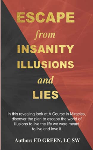 Escape from Insanity Illusions and Lies