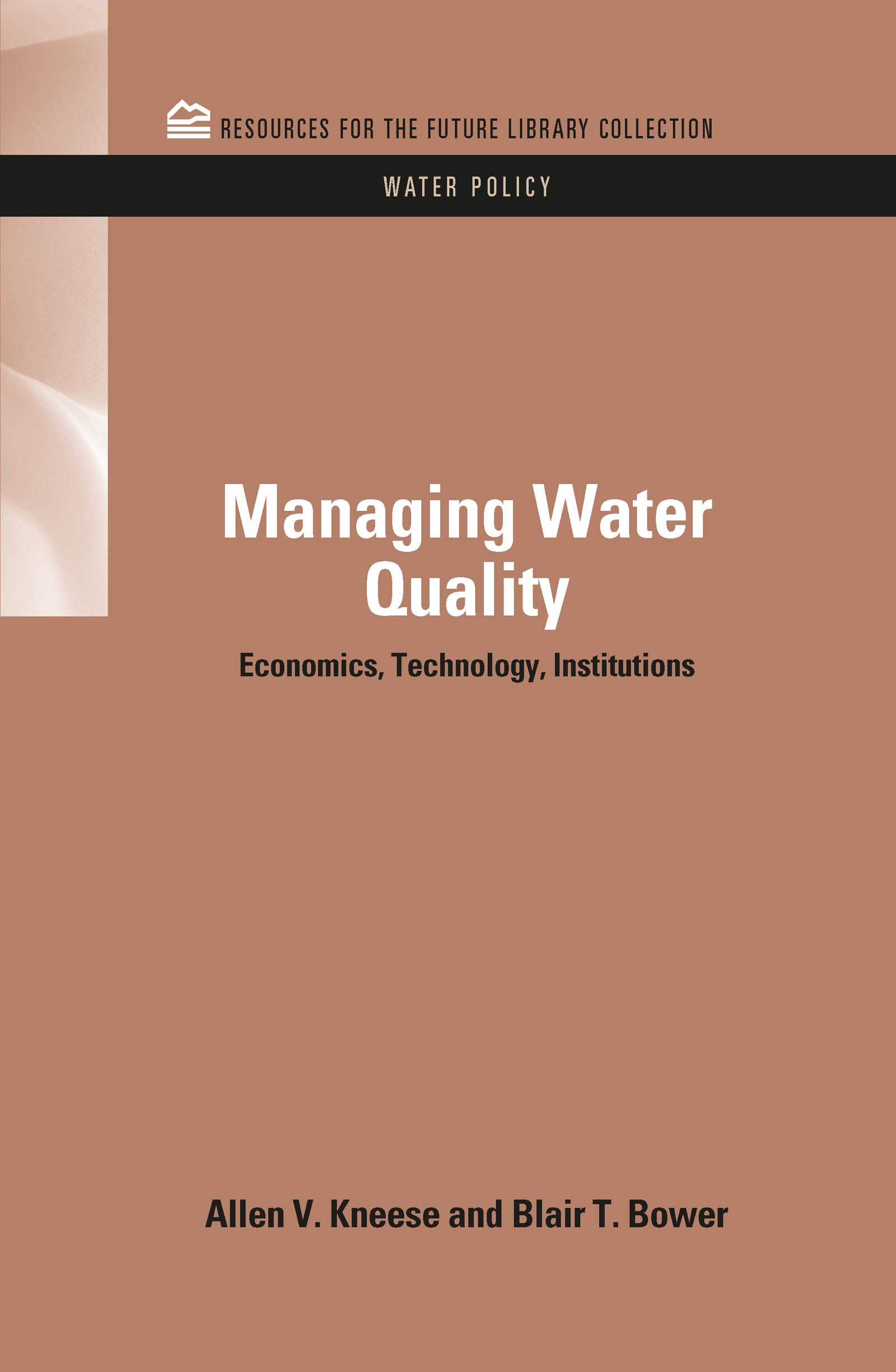 Managing Water Quality: Economics, Technology, Institutions (Rff Library Collection: Water Policy Set, Band 6)