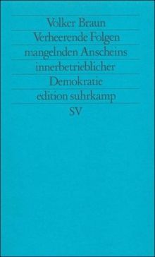 Verheerende Folge mangelnden Anscheins innerbetrieblicher Demokratie: Schriften (edition suhrkamp)