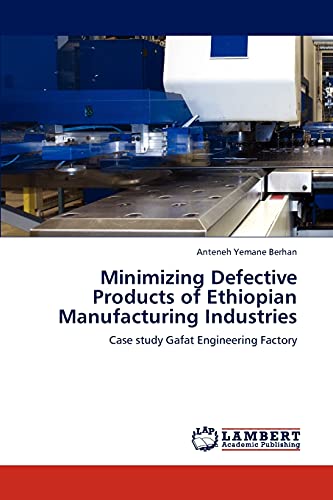 Minimizing Defective Products of Ethiopian Manufacturing Industries: Case study Gafat Engineering Factory
