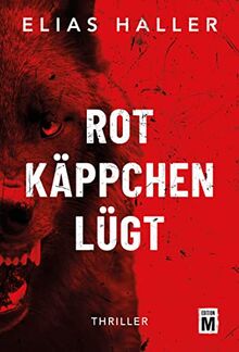 Rotkäppchen lügt (Ein Grimm-Thriller, Band 1)