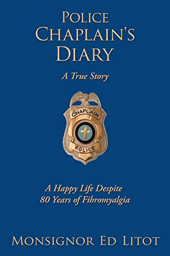 Police Chaplain's Diary: A Happy Life Despite 80 Years of Fibromyalgia