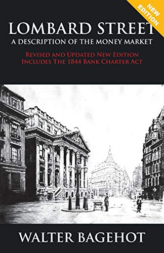 Walter Bagehot Lombard Street - Revised And Updated New Edition, Includes The 1844 Bank Charter Act