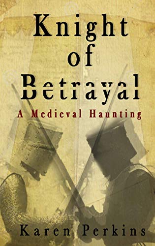 Knight of Betrayal: A Medieval Haunting (Ghosts of Knaresborough, Band 1)