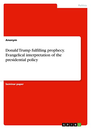 Donald Trump fulfilling prophecy. Evangelical interpretation of the presidential policy