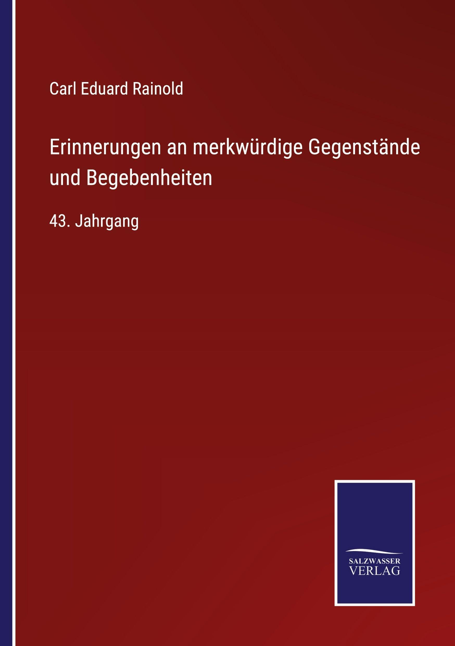 Erinnerungen an merkwürdige Gegenstände und Begebenheiten: 43. Jahrgang