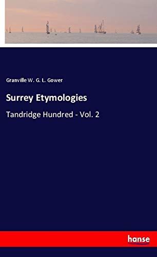 Surrey Etymologies: Tandridge Hundred - Vol. 2