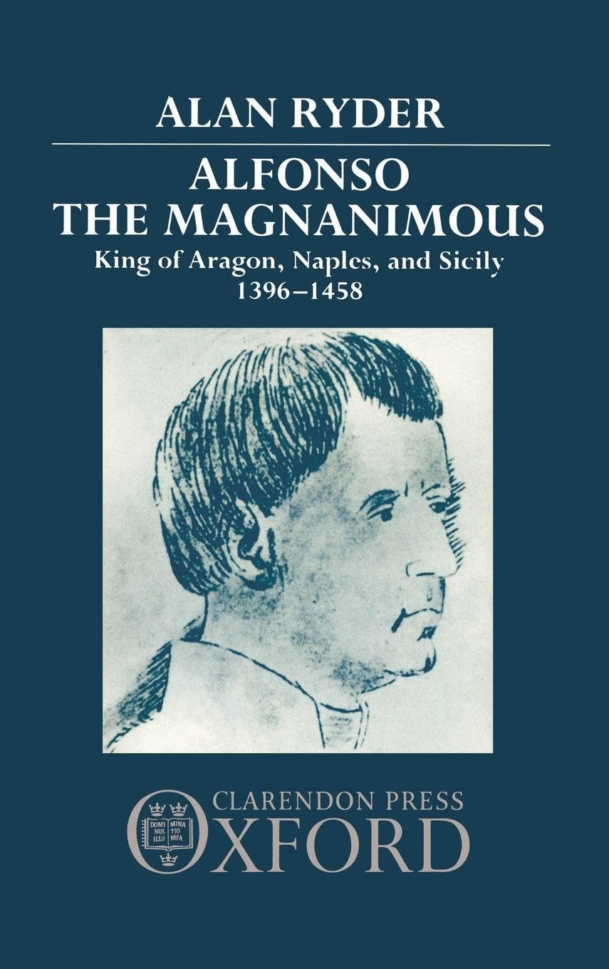 ALFONSO THE MAGNANIMOUS C: King of Aragon, Naples, and Sicily 1396-1458