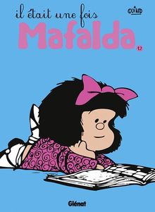 Mafalda. Vol. 12. Il était une fois Mafalda